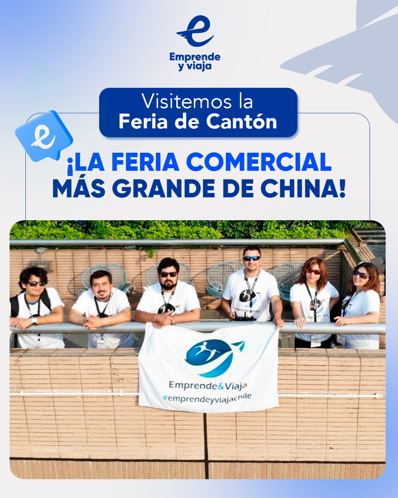 Gira Comercial Feria de Canton Octubre 2024 Emprende y Viaja Chile